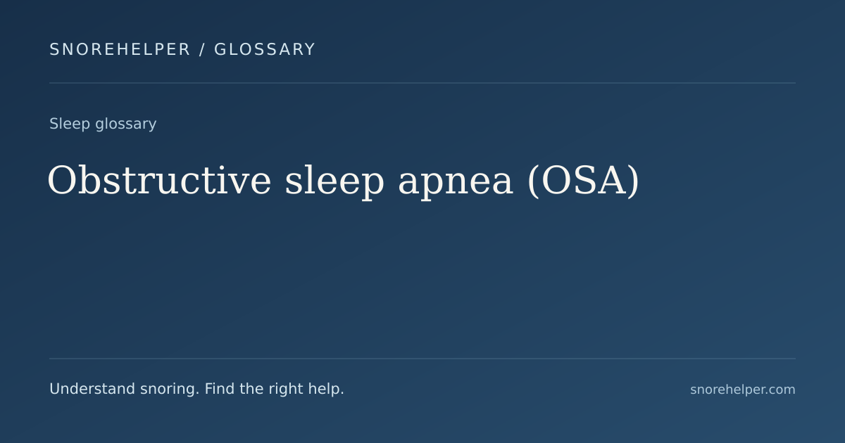 Glossary: Obstructive sleep apnea (OSA)